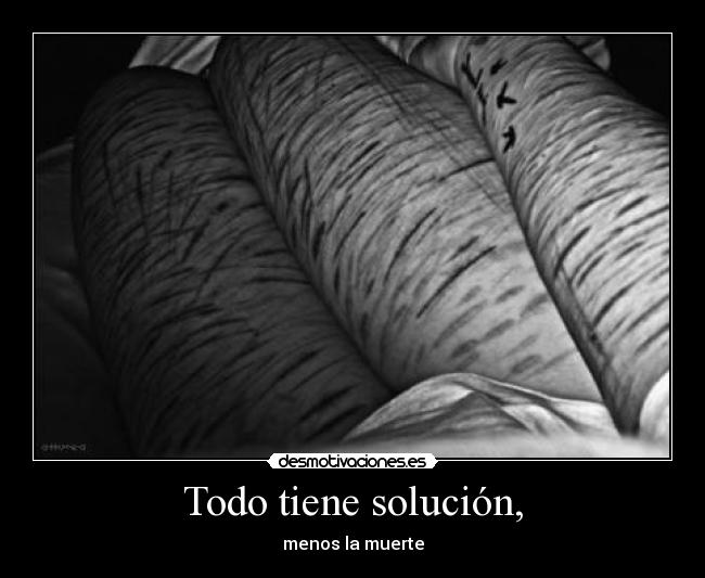 Todo tiene solución, - menos la muerte