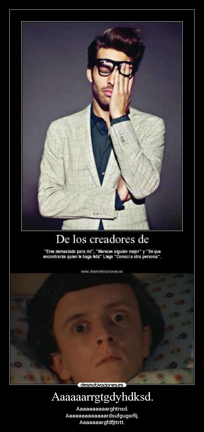 Aaaaaarrgtgdyhdksd. - 