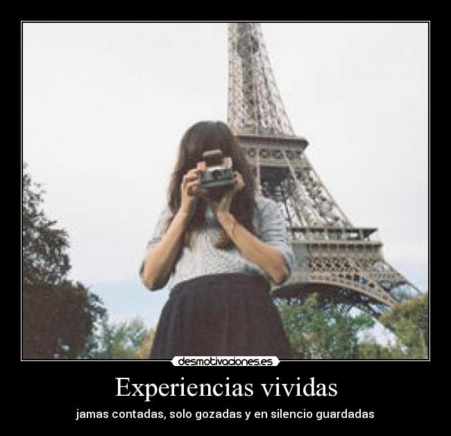 Experiencias vividas - jamas contadas, solo gozadas y en silencio guardadas