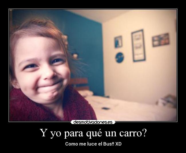 Y yo para qué un carro? - Como me luce el Bus!! XD