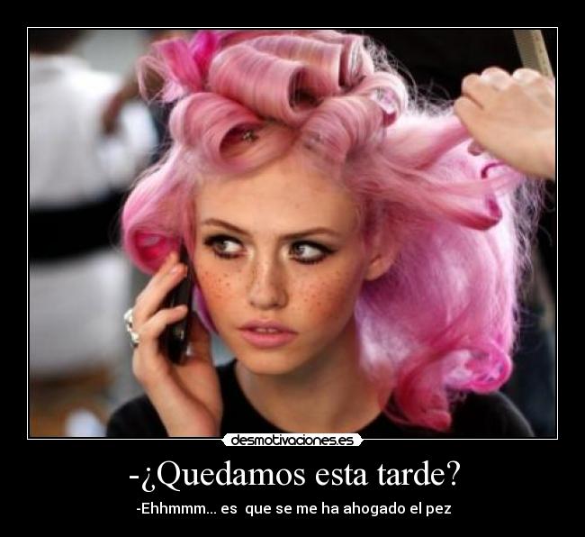 -¿Quedamos esta tarde? - 