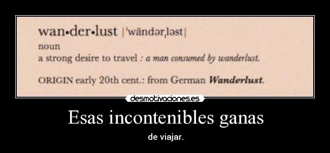 Esas incontenibles ganas - de viajar.
