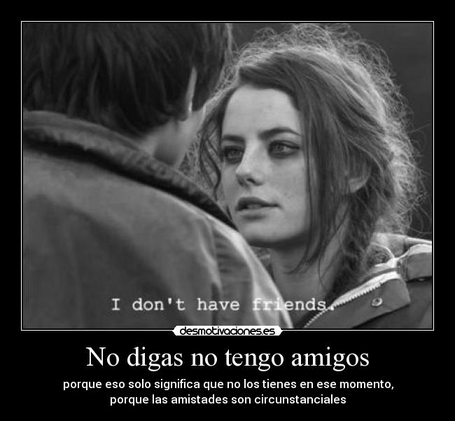 No digas no tengo amigos -