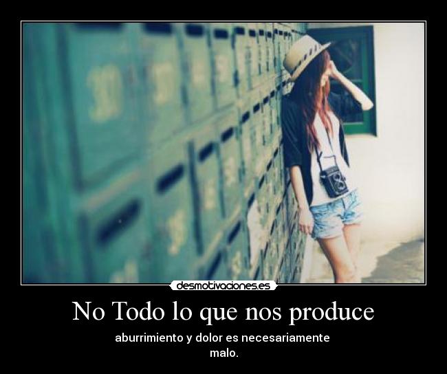 No Todo lo que nos produce -