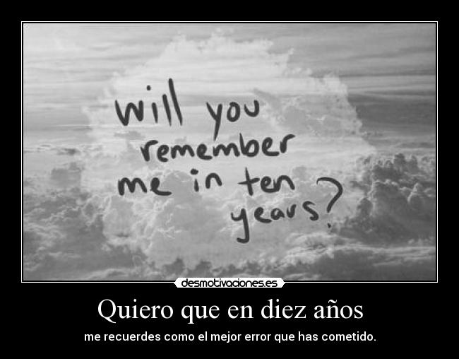 Quiero que en diez años - 