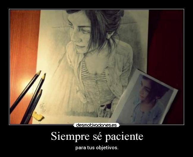 Siempre sé paciente -