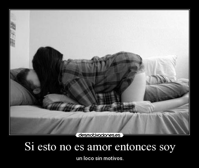Si esto no es amor entonces soy - 
