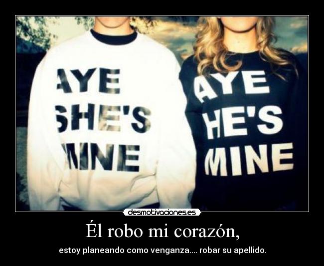 Él robo mi corazón, -