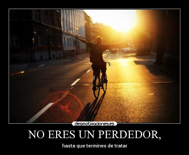 NO ERES UN PERDEDOR, - 