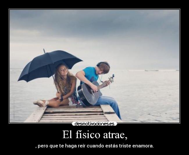 El físico atrae, -