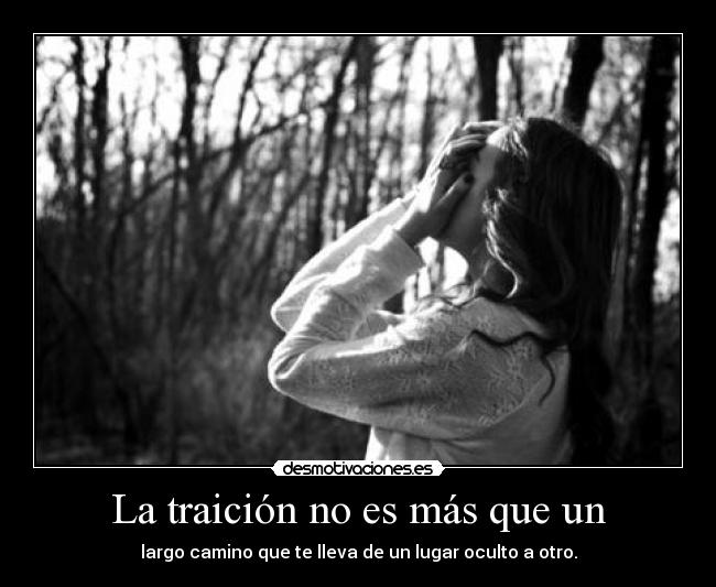 La traición no es más que un -