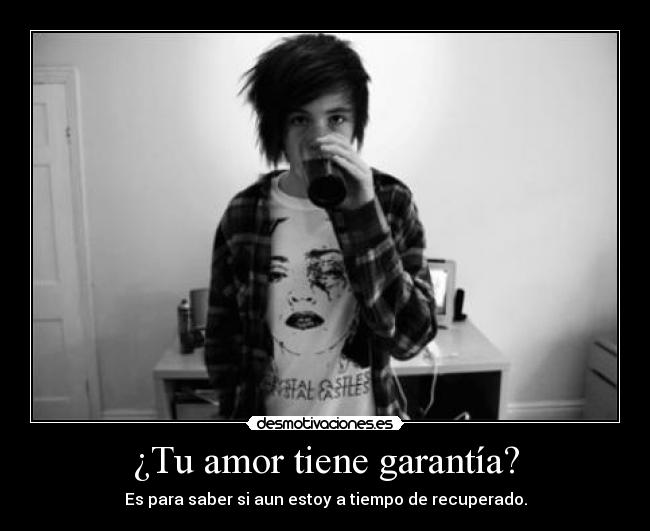 ¿Tu amor tiene garantía? -