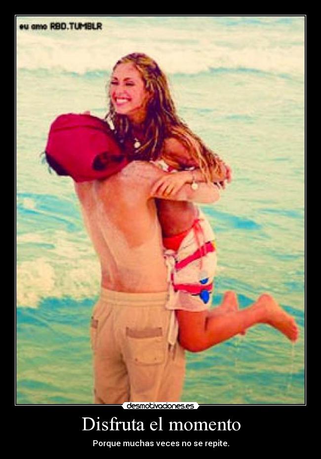 Disfruta el momento -