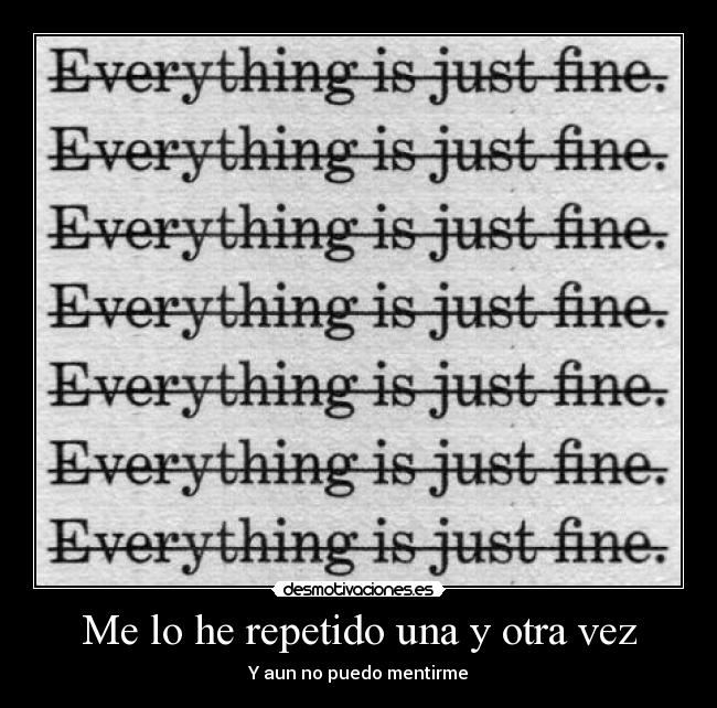 Me lo he repetido una y otra vez - Y aun no puedo mentirme