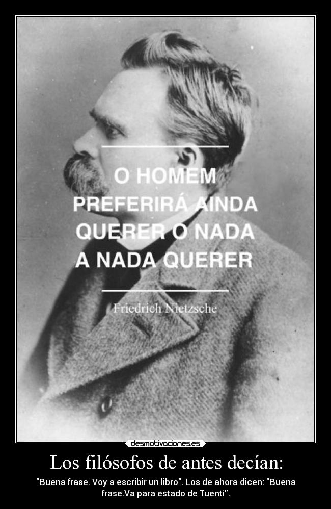 Los filósofos de antes decían: - 