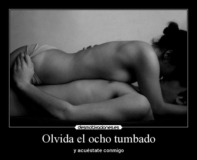 Olvida el ocho tumbado - y acuéstate conmigo