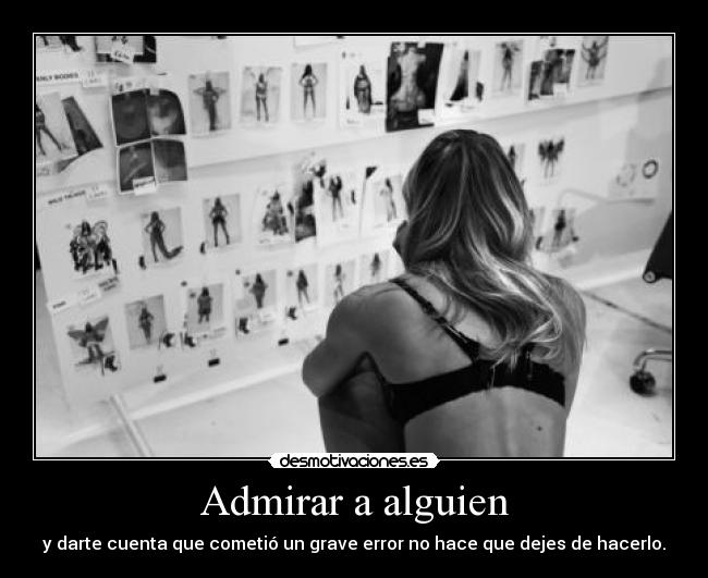 Admirar a alguien - y darte cuenta que cometió un grave error no hace que dejes de hacerlo.
