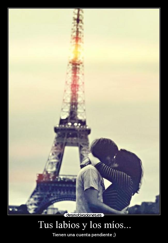 Tus labios y los míos... -