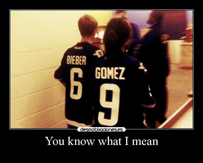 You know what I mean - 