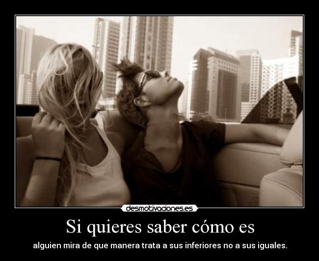 Si quieres saber cómo es -