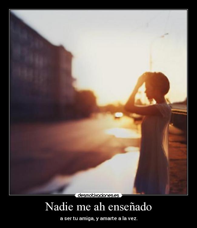 Nadie me ah enseñado -