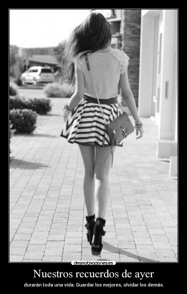 Nuestros recuerdos de ayer - durarán toda una vida. Guardar los mejores, olvidar los demás.