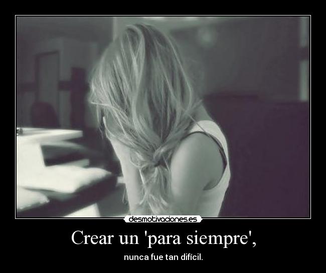Crear un para siempre, - nunca fue tan difícil.