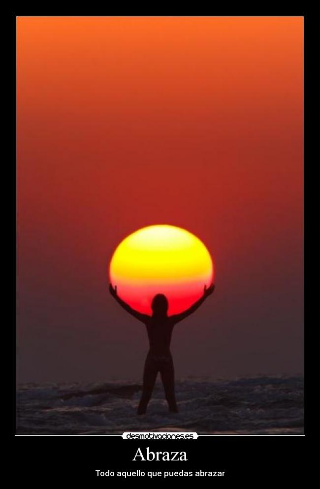 Abraza - Todo aquello que puedas abrazar