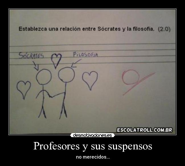 Profesores y sus suspensos - no merecidos...