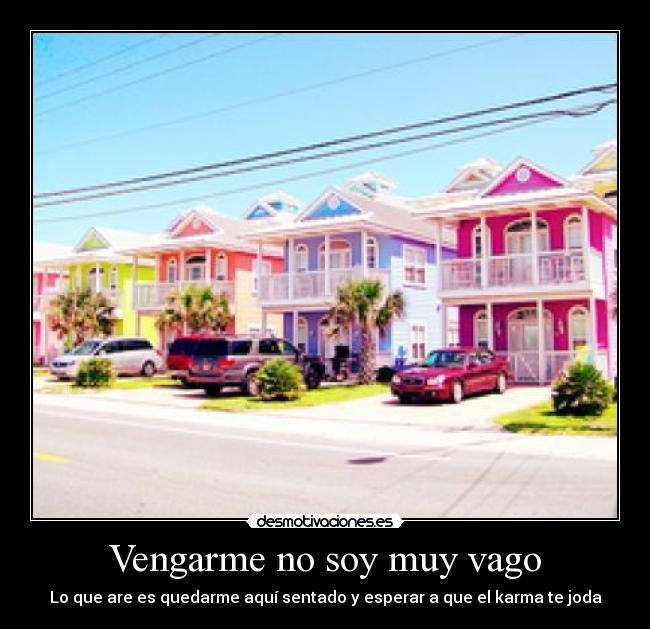 Vengarme no soy muy vago - 