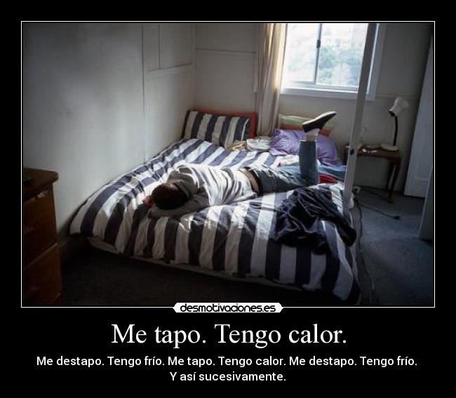 Me tapo. Tengo calor. - 