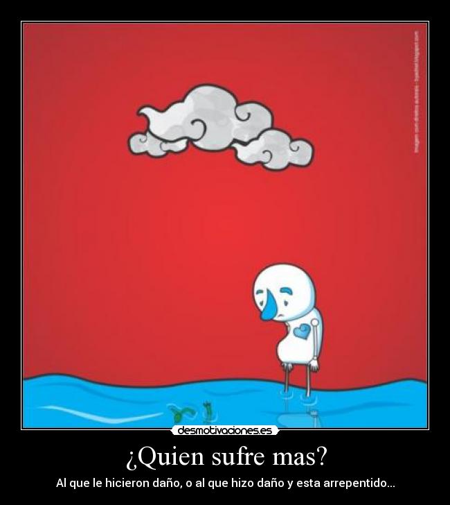 ¿Quien sufre mas? -