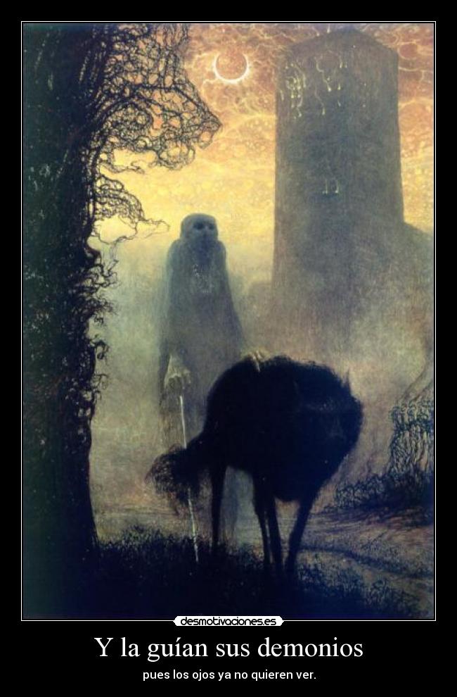Y la guían sus demonios -