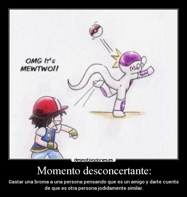 Momento desconcertante: -