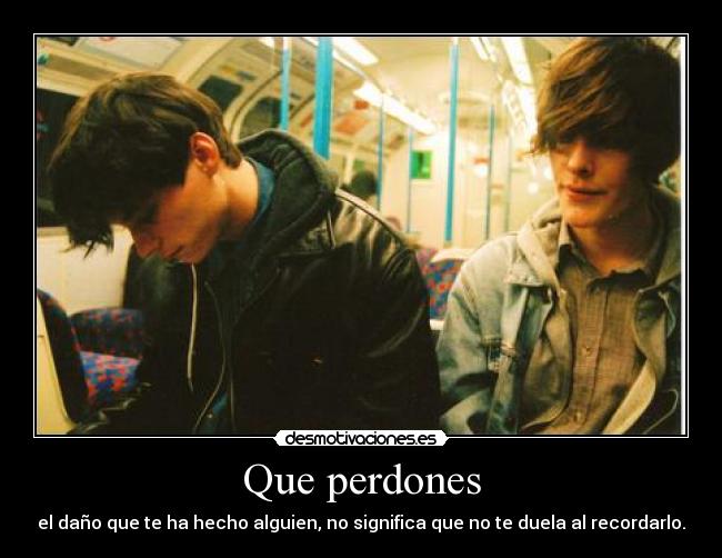 Que perdones -
