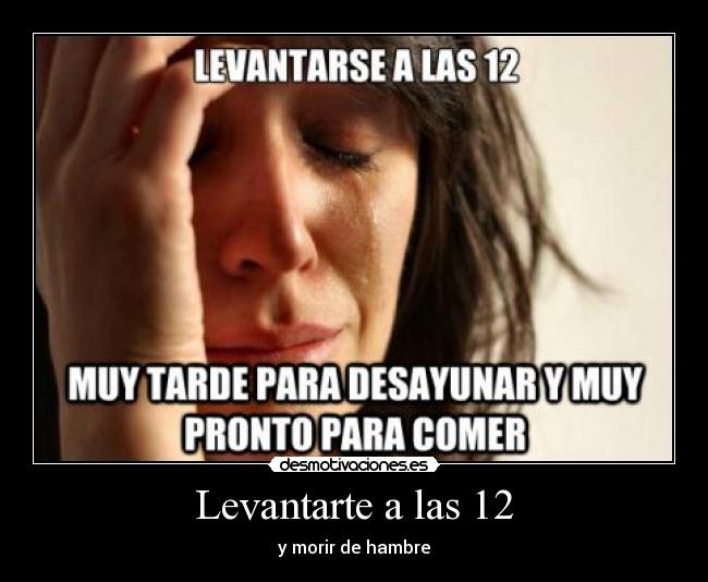 Levantarte a las 12 - 