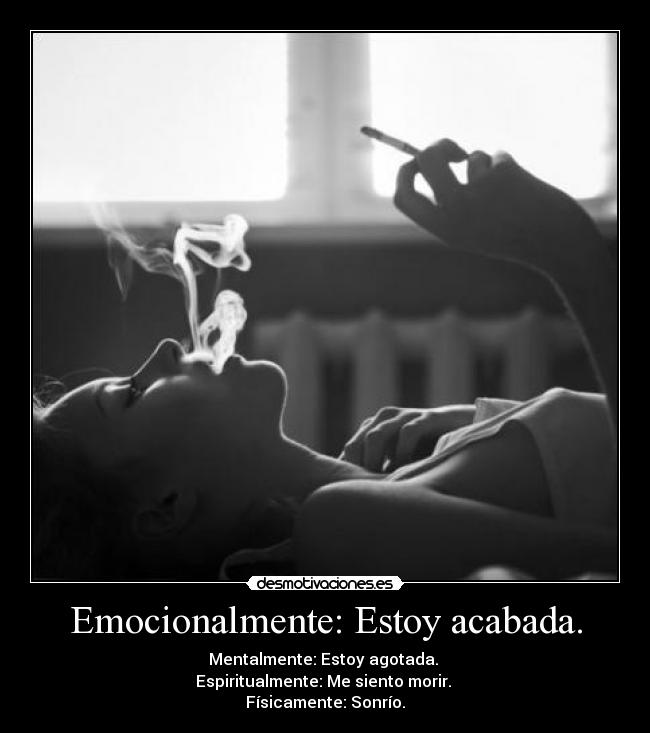 Emocionalmente: Estoy acabada. - 