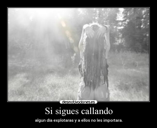 Si sigues callando -