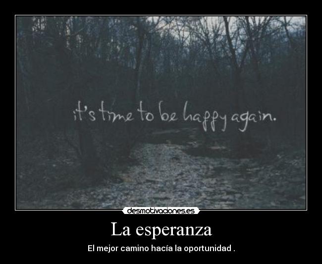 La esperanza - El mejor camino hacía la oportunidad .