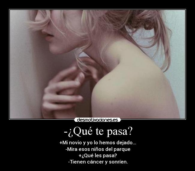 -¿Qué te pasa? -