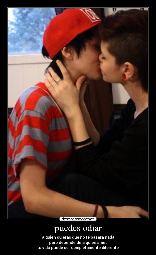 puedes odiar -
