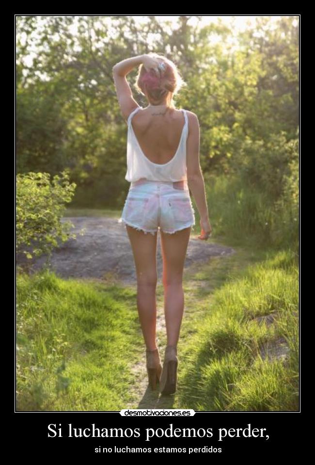 Si luchamos podemos perder, -