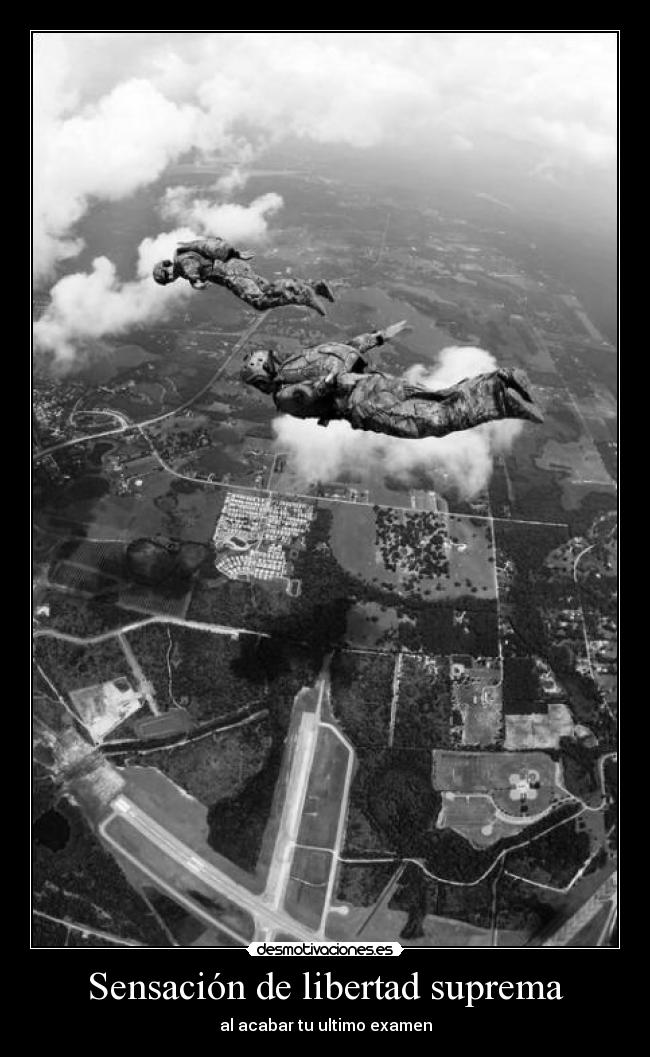 Sensación de libertad suprema - al acabar tu ultimo examen