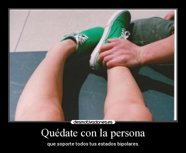 Quédate con la persona -