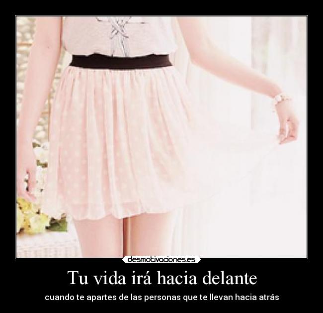 Tu vida irá hacia delante - cuando te apartes de las personas que te llevan hacia atrás