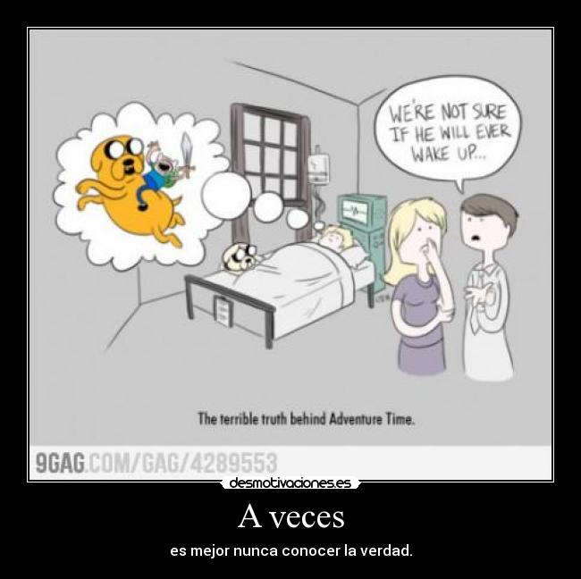 A veces - es mejor nunca conocer la verdad.