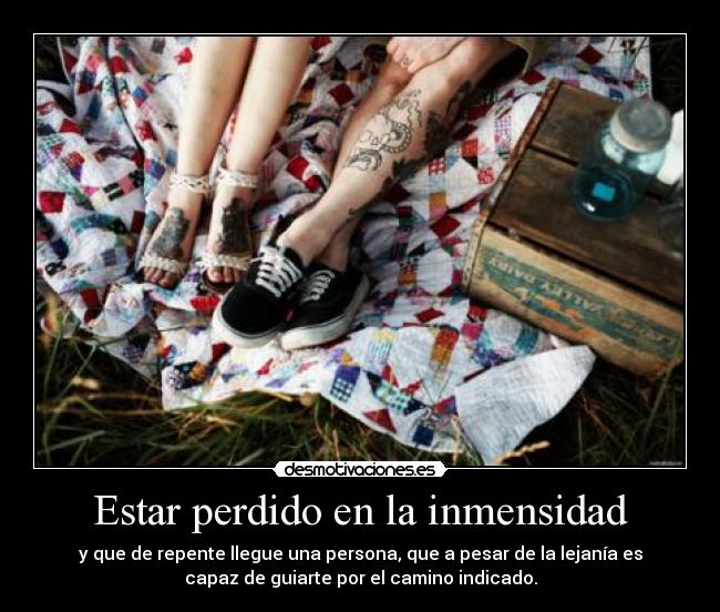 Estar perdido en la inmensidad -