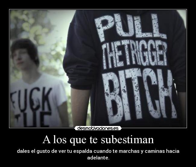A los que te subestiman -