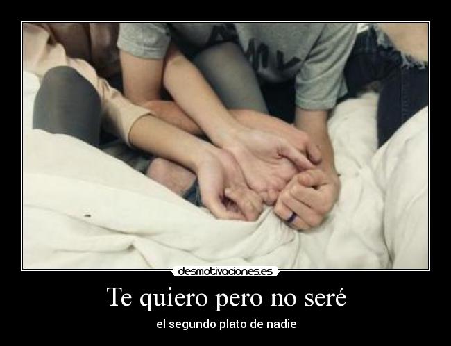 Te quiero pero no seré - 