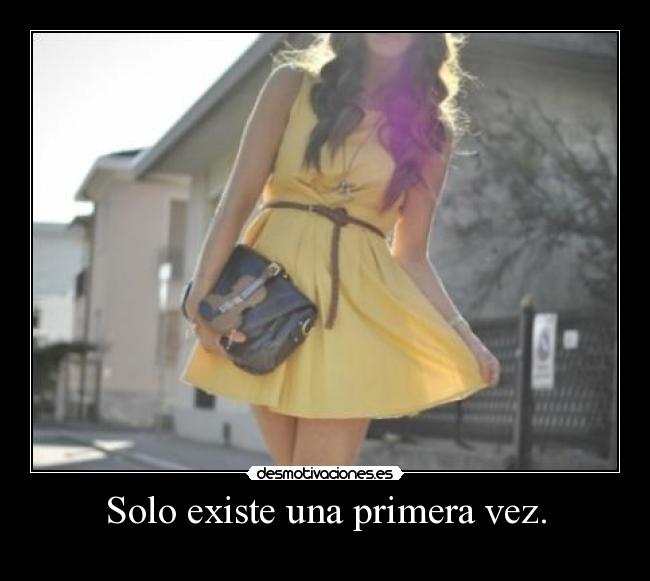 Solo existe una primera vez. - 